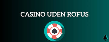 Casino uden ROFUS EU Licens - Oversigt over Alt Du Skal Vide